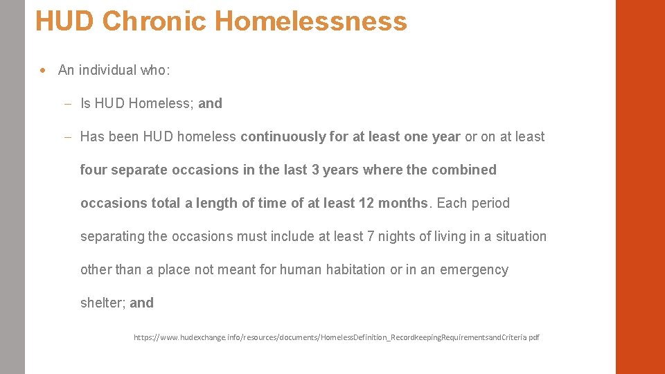 HUD Chronic Homelessness An individual who: – Is HUD Homeless; and – Has been