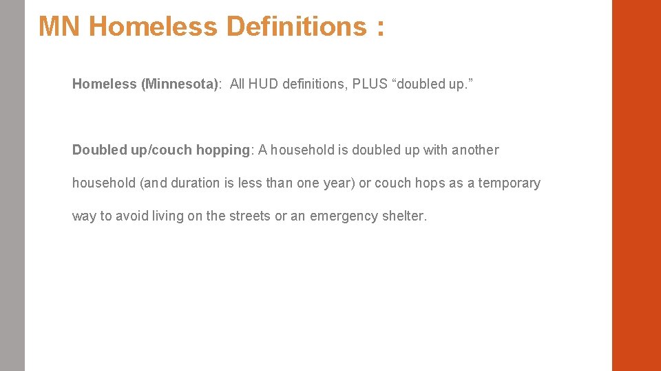 MN Homeless Definitions : Homeless (Minnesota): All HUD definitions, PLUS “doubled up. ” Doubled