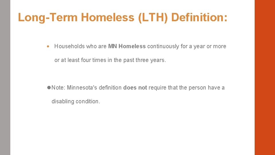 Long-Term Homeless (LTH) Definition: Households who are MN Homeless continuously for a year or