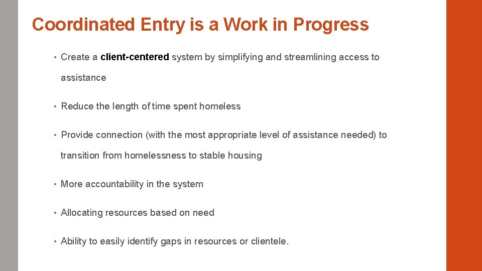Coordinated Entry is a Work in Progress • Create a client-centered system by simplifying
