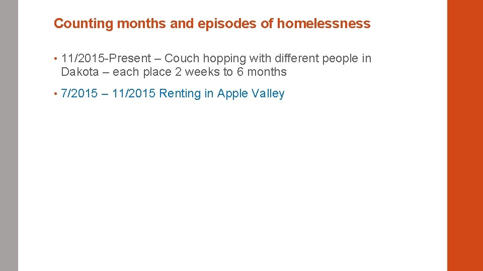 Counting months and episodes of homelessness • 11/2015 -Present – Couch hopping with different