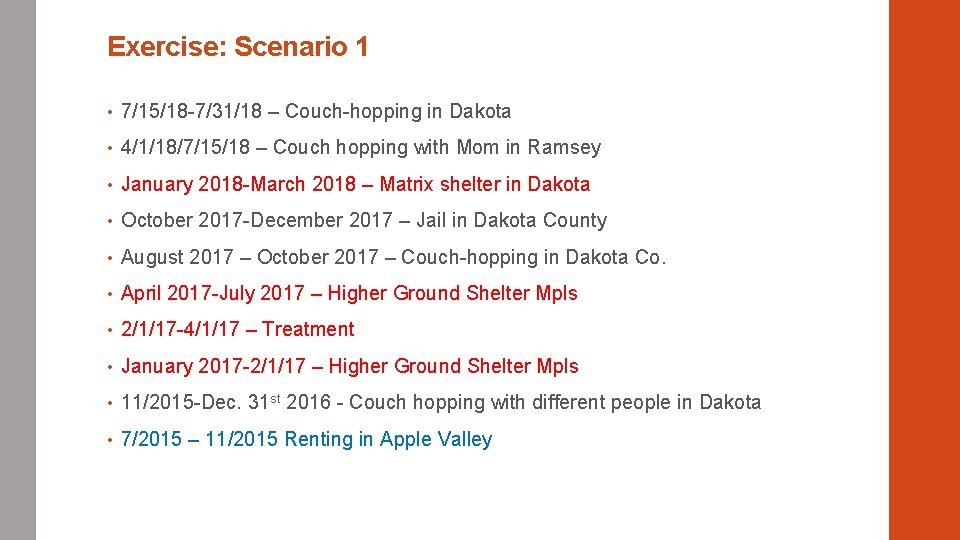 Exercise: Scenario 1 • 7/15/18 -7/31/18 – Couch-hopping in Dakota • 4/1/18/7/15/18 – Couch