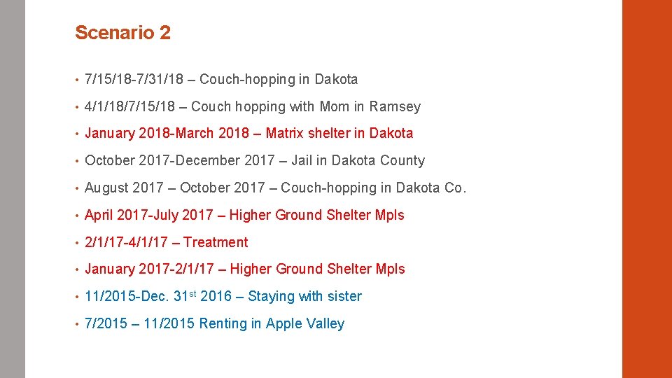 Scenario 2 • 7/15/18 -7/31/18 – Couch-hopping in Dakota • 4/1/18/7/15/18 – Couch hopping