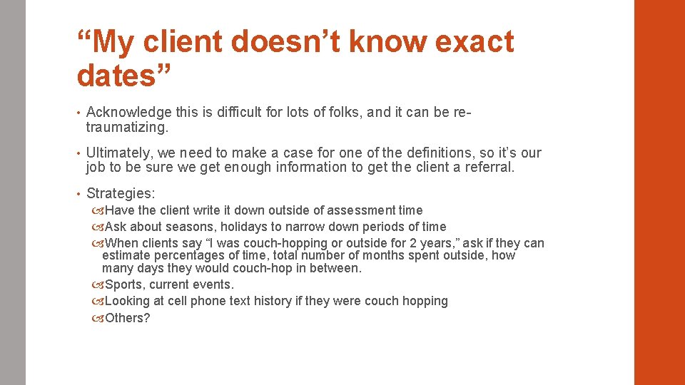 “My client doesn’t know exact dates” • Acknowledge this is difficult for lots of