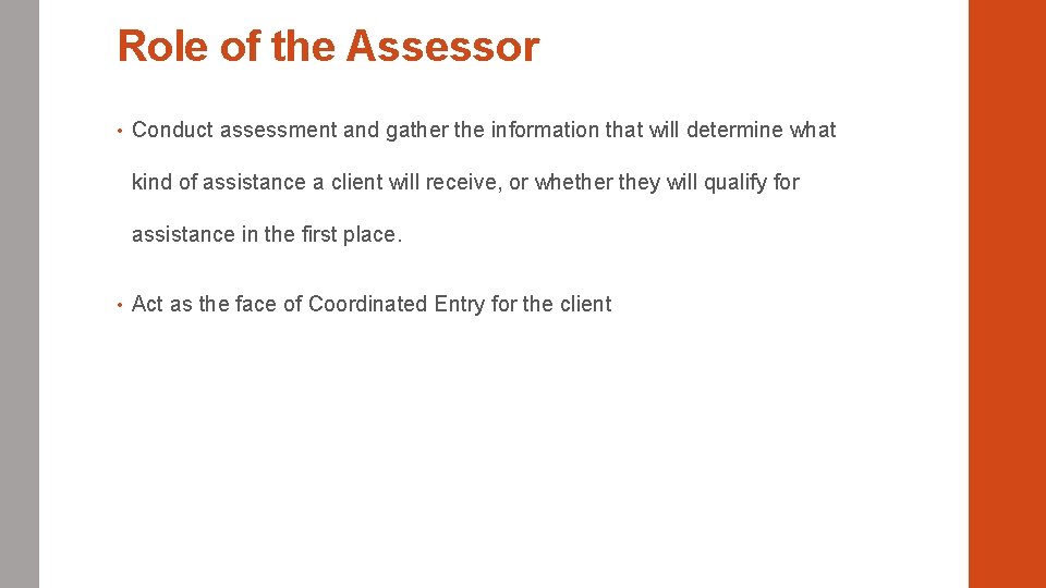 Role of the Assessor • Conduct assessment and gather the information that will determine