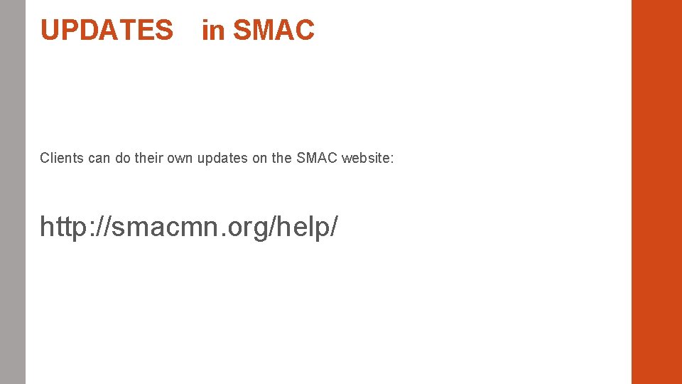 UPDATES in SMAC Clients can do their own updates on the SMAC website: http: