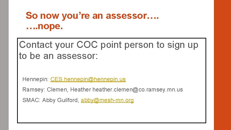 So now you’re an assessor…. …. nope. Contact your COC point person to sign