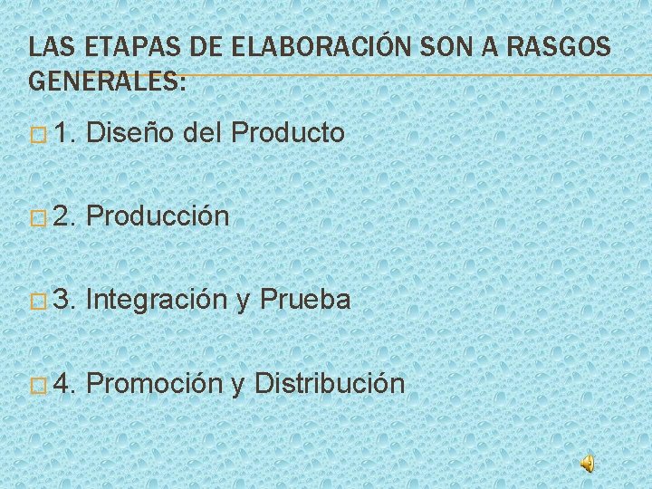 LAS ETAPAS DE ELABORACIÓN SON A RASGOS GENERALES: � 1. Diseño del Producto �