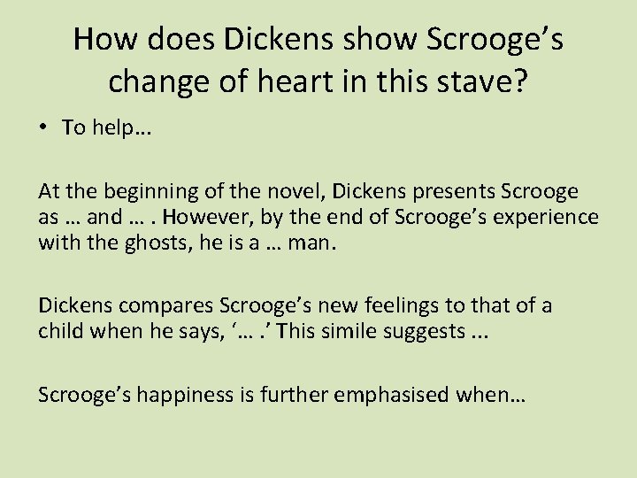 How does Dickens show Scrooge’s change of heart in this stave? • To help.