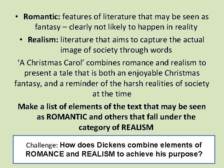  • Romantic: features of literature that may be seen as fantasy – clearly