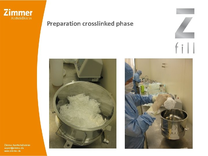 Preparation crosslinked phase Zimmer Aesthetic. Division export@zimmer. de www. zimmer. de Preparation crosslinked phase Zimmer Aesthetic. Division export@zimmer. de www. zimmer. de
