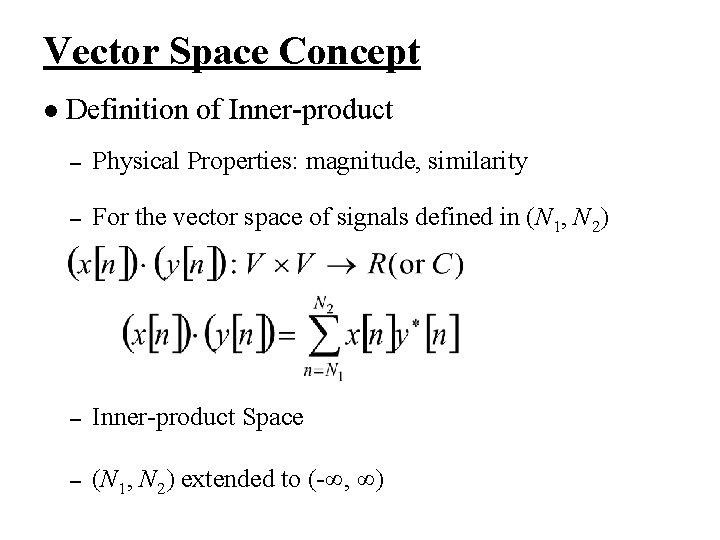 Vector Space Concept l Definition of Inner-product – Physical Properties: magnitude, similarity – For