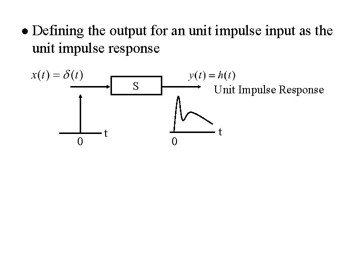 l Defining the output for an unit impulse input as the unit impulse response