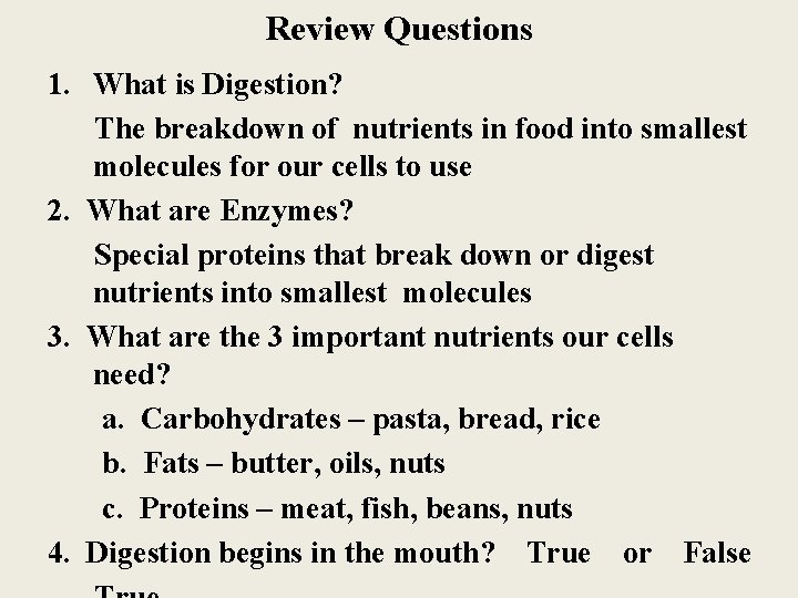 Review Questions 1. What is Digestion? The breakdown of nutrients in food into smallest