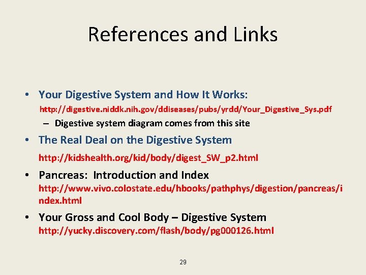 References and Links • Your Digestive System and How It Works: http: //digestive. niddk.