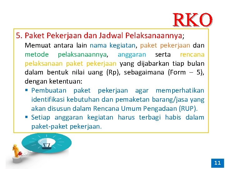 RKO 5. Paket Pekerjaan dan Jadwal Pelaksanaannya; Memuat antara lain nama kegiatan, paket pekerjaan