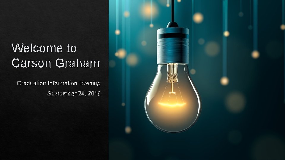 Welcome to Carson Graham Graduation Information Evening September 24, 2019 