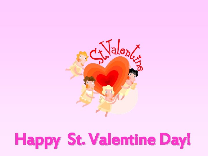 Happy St. Valentine Day! 