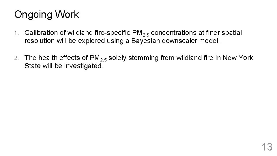 Ongoing Work 1. Calibration of wildland fire-specific PM 2. 5 concentrations at finer spatial
