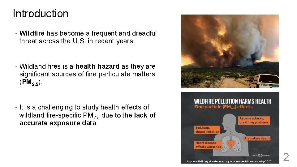 Introduction • Wildfire has become a frequent and dreadful threat across the U. S.