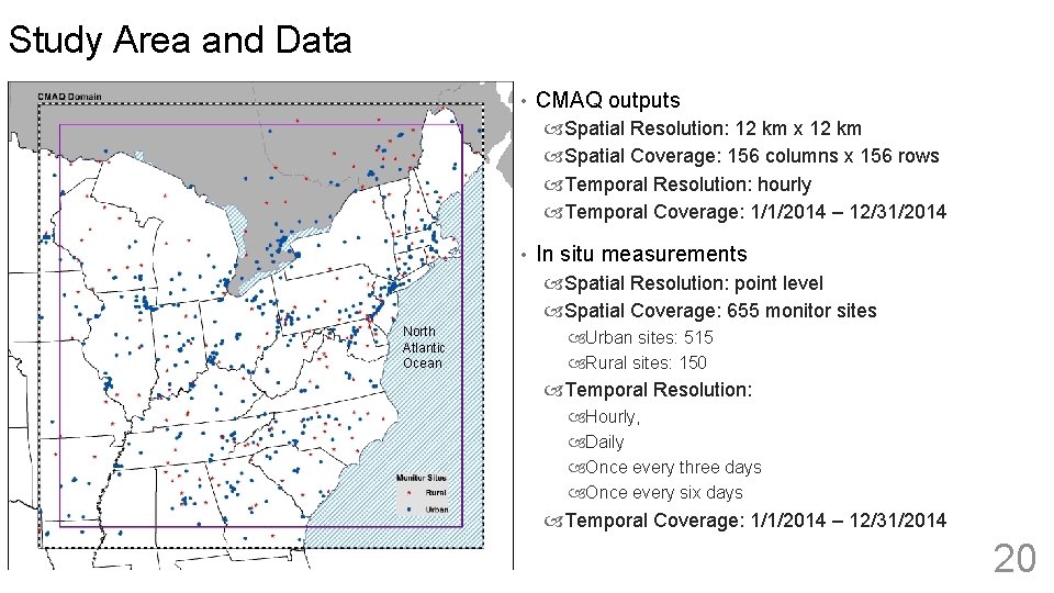 Study Area and Data • CMAQ outputs Spatial Resolution: 12 km x 12 km