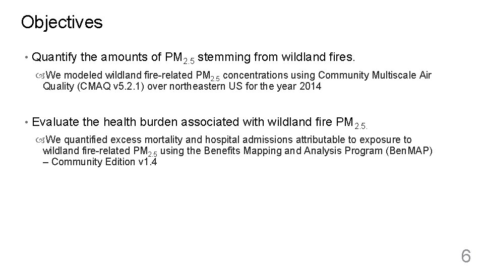 Objectives • Quantify the amounts of PM 2. 5 stemming from wildland fires. We