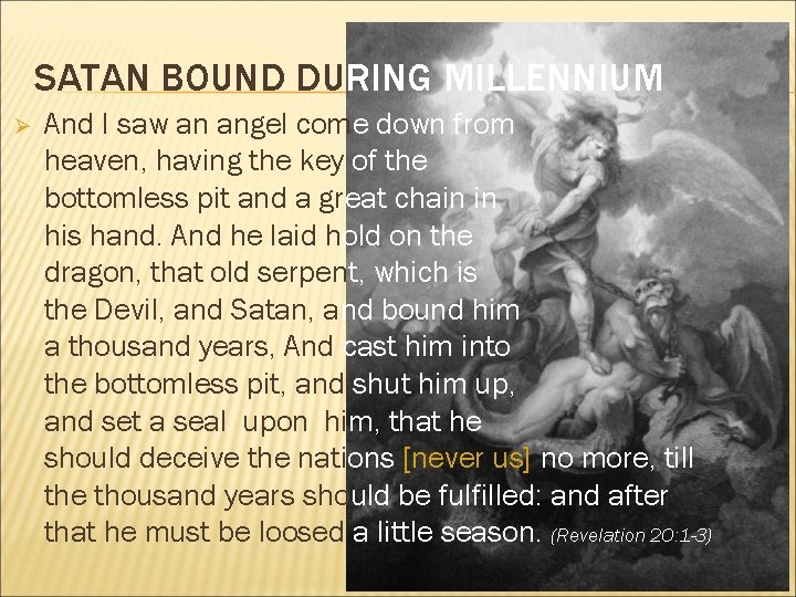 SATAN BOUND DURING MILLENNIUM Ø And I saw an angel come down from heaven,