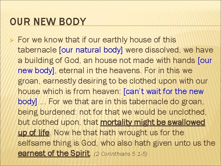OUR NEW BODY Ø For we know that if our earthly house of this