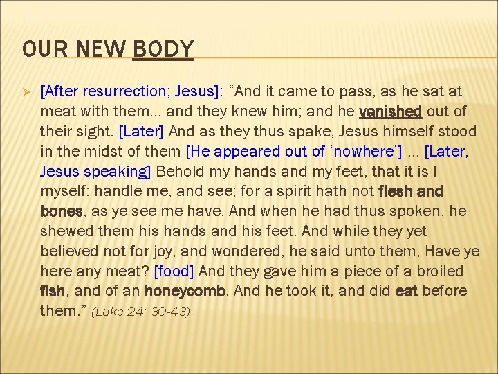 OUR NEW BODY Ø [After resurrection; Jesus]: “And it came to pass, as he