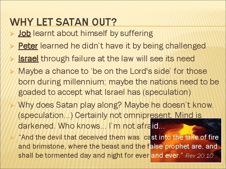 WHY LET SATAN OUT? Ø Ø Ø Job learnt about himself by suffering Peter