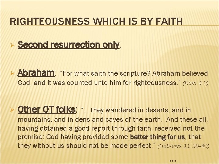 RIGHTEOUSNESS WHICH IS BY FAITH Ø Second resurrection only. Ø Abraham: “For what saith