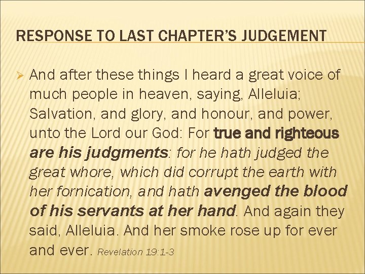 RESPONSE TO LAST CHAPTER’S JUDGEMENT Ø And after these things I heard a great