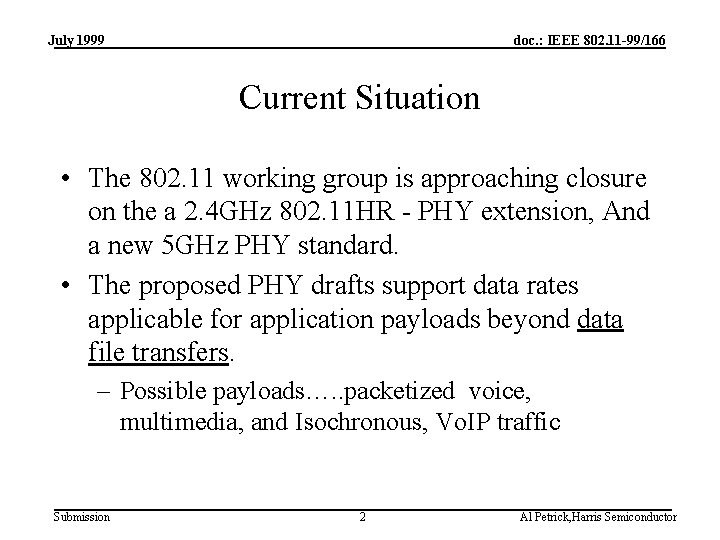 July 1999 doc. : IEEE 802. 11 -99/166 Current Situation • The 802. 11