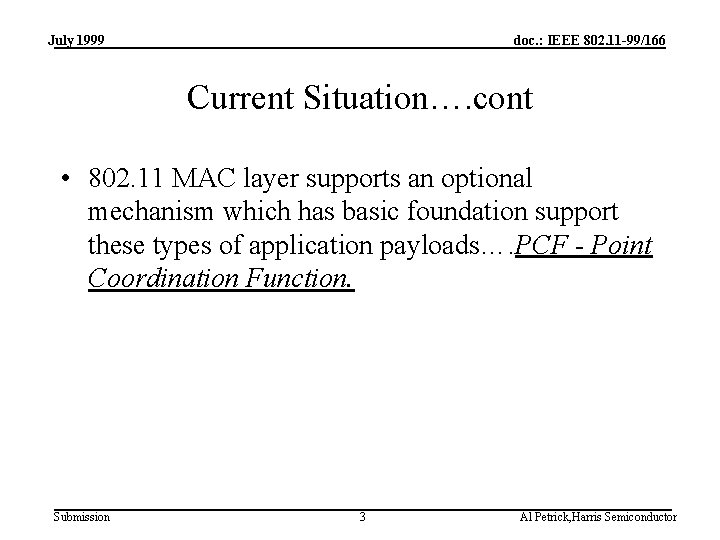 July 1999 doc. : IEEE 802. 11 -99/166 Current Situation…. cont • 802. 11