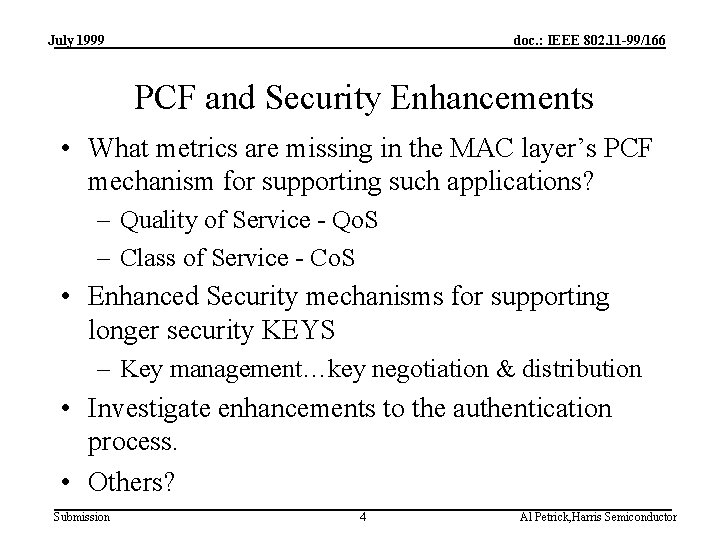 July 1999 doc. : IEEE 802. 11 -99/166 PCF and Security Enhancements • What