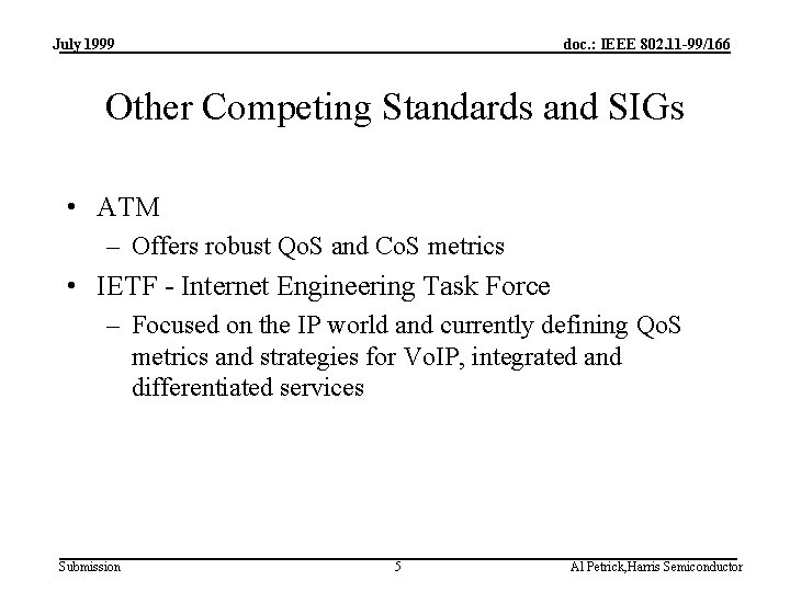 July 1999 doc. : IEEE 802. 11 -99/166 Other Competing Standards and SIGs •