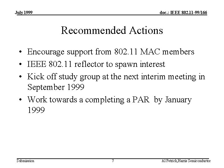 July 1999 doc. : IEEE 802. 11 -99/166 Recommended Actions • Encourage support from
