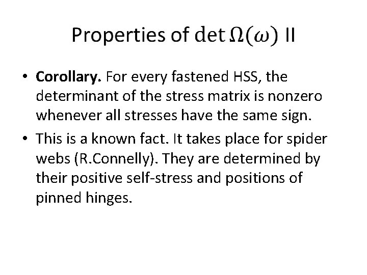 • Corollary. For every fastened HSS, the determinant of the stress matrix is • Corollary. For every fastened HSS, the determinant of the stress matrix is