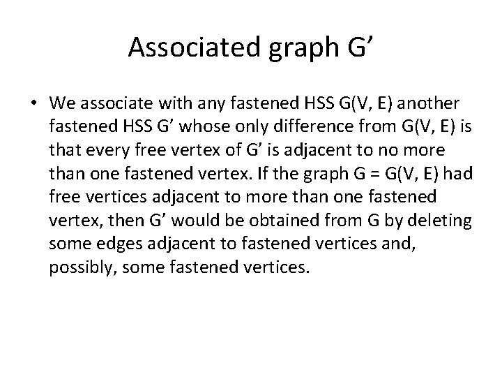 Associated graph G’ • We associate with any fastened HSS G(V, E) another fastened Associated graph G’ • We associate with any fastened HSS G(V, E) another fastened