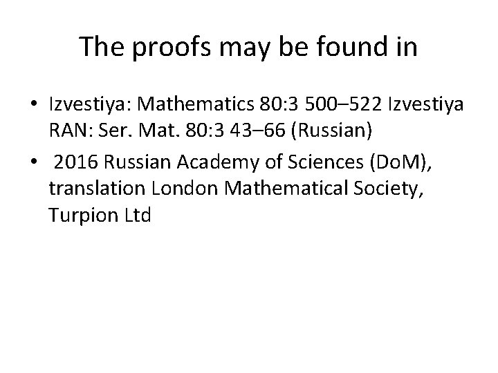 The proofs may be found in • Izvestiya: Mathematics 80: 3 500– 522 Izvestiya The proofs may be found in • Izvestiya: Mathematics 80: 3 500– 522 Izvestiya