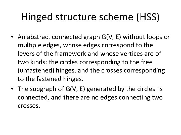 Hinged structure scheme (HSS) • An abstract connected graph G(V, E) without loops or Hinged structure scheme (HSS) • An abstract connected graph G(V, E) without loops or