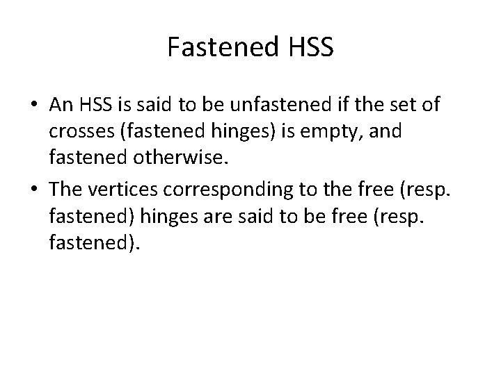 Fastened HSS • An HSS is said to be unfastened if the set of Fastened HSS • An HSS is said to be unfastened if the set of