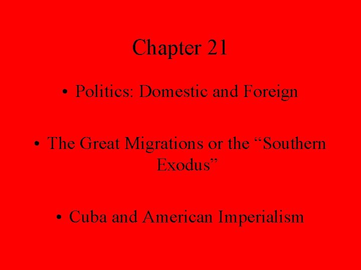 Chapter 21 • Politics: Domestic and Foreign • The Great Migrations or the “Southern