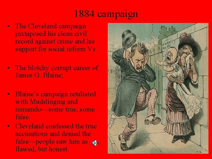1884 campaign • The Cleveland campaign juxtaposed his clean civil record against crime and