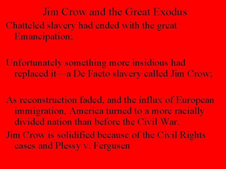 Jim Crow and the Great Exodus Chatteled slavery had ended with the great Emancipation;