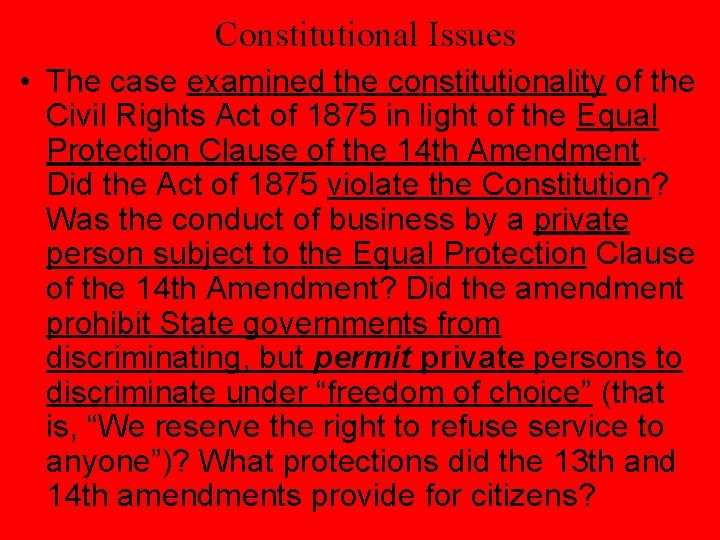 Constitutional Issues • The case examined the constitutionality of the Civil Rights Act of