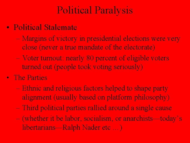 Political Paralysis • Political Stalemate – Margins of victory in presidential elections were very