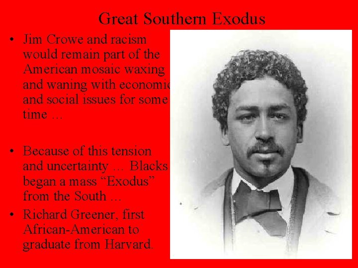 Great Southern Exodus • Jim Crowe and racism would remain part of the American
