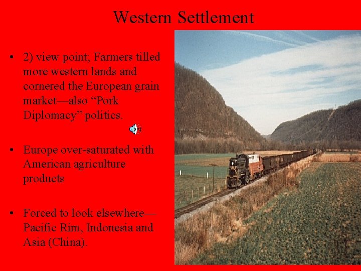 Western Settlement • 2) view point; Farmers tilled more western lands and cornered the