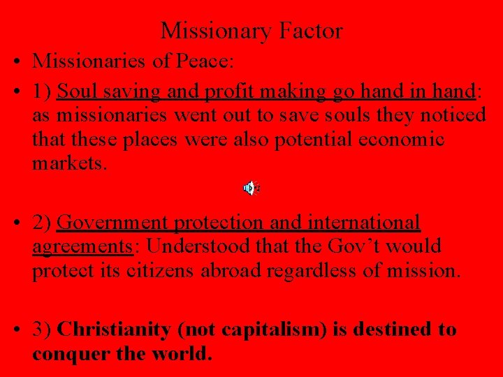 Missionary Factor • Missionaries of Peace: • 1) Soul saving and profit making go